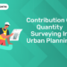 Contribution of Quantity Surveying in Urban Planning