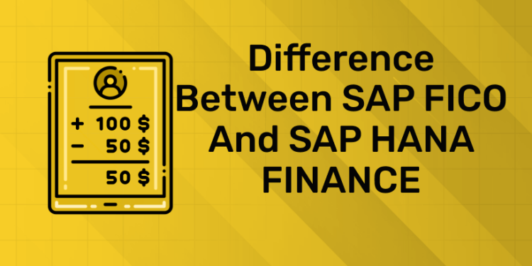 Difference Between SAP FICO and SAP HANA FINANCE (1)