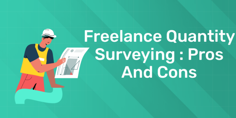 Freelance Quantity Surveying Pros and Cons