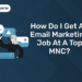 How do I get an Email marketing job at a top MNC
