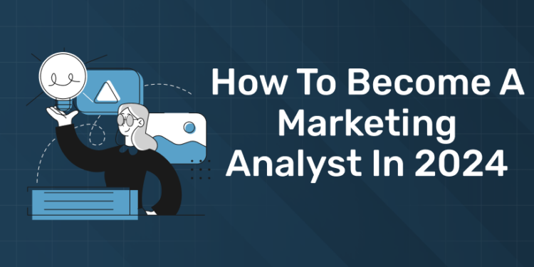 How to Become a Marketing Analyst in 2024