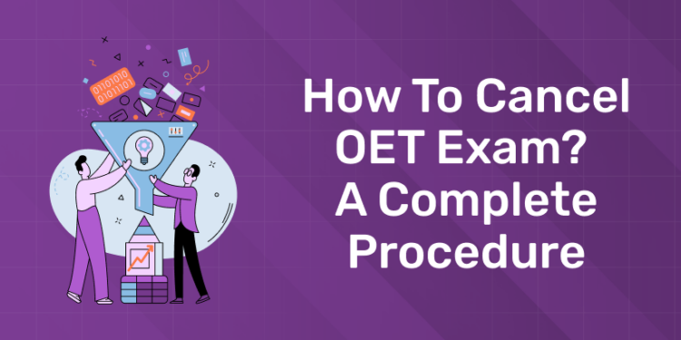 How to Cancel OET Exam A Complete Procedure