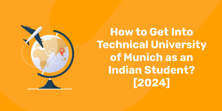 How to Get Into Technical University of Munich as an Indian Student
