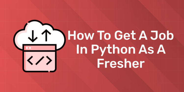 How to Get a Job in Python as a Fresher