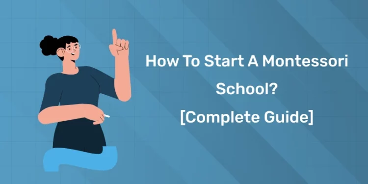 How to Start a Montessori School in 2025