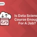 Is Data Science Course Enough for a Job