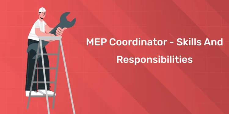 MEP Coordinator - Skills And Responsibilities
