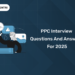 PPC Interview Questions and Answers for 2025
