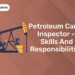 Petroleum Cargo Inspector- Skills and Responsibilities
