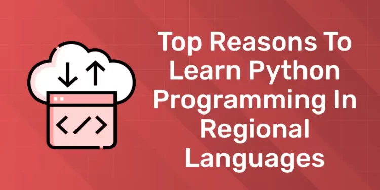 Top Reasons to Learn Python Programming in Regional Languages