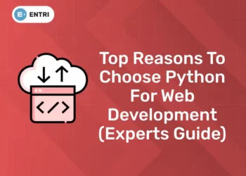 Top Reasons to choose Python for Web Development (Experts Guide)