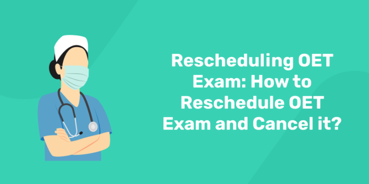 Rescheduling OET Exam How to Reschedule or Cancel