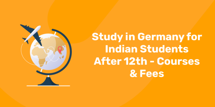 Study in Germany for Indian Students After 12th - Courses & Fees