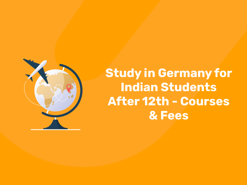 Study in Germany for Indian Students after 12th: Courses, Fees & more