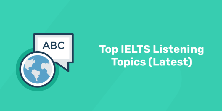 Top IELTS Listening Topics (Latest)