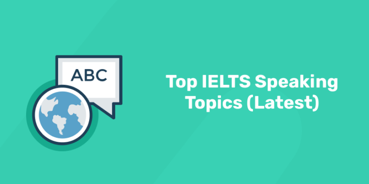 Top IELTS Speaking Topics (Latest)