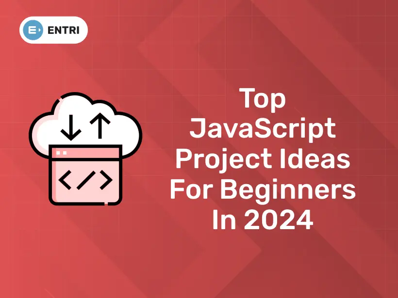 Top JavaScript Project Ideas for Beginners in 2024 - Entri Blog