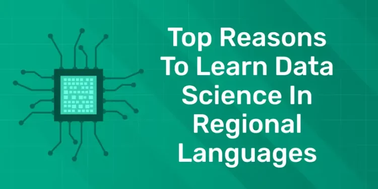Top Reasons to Learn Data Science in Regional Languages