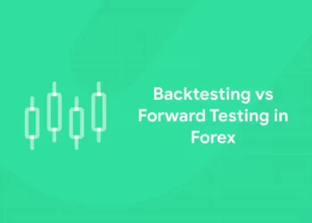 Backtesting vs Forward Testing in Forex