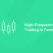 High-Frequency Trading in Forex