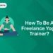How to be a Freelance Yoga Trainer?