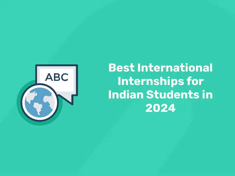 Best International Internships for Indian Students in 2025 ( Experts Guide )