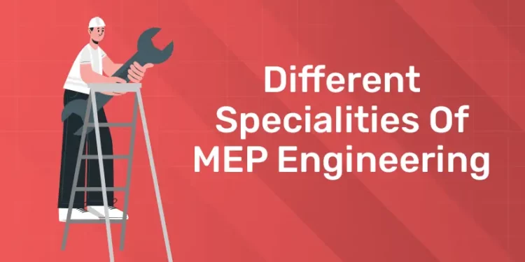 Different Specialization Of MEP Engineering