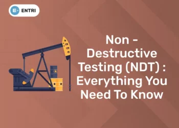 Non – Destructive Testing (NDT) : Everything You Need To Know