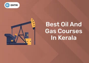 Best Oil And Gas Courses In Kerala