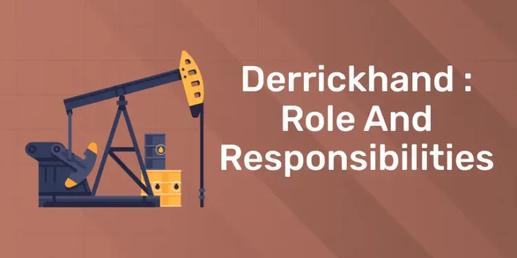 Derrickhand : Role And Responsibilities