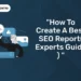 How to Create A Best SEO Report( Experts Guide )