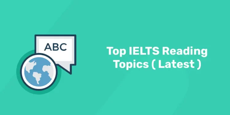 Top IELTS Reading Topics ( Latest )