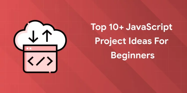 top javascript project ideas for beginners
