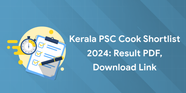 Kerala PSC Cook Shortlist 2024: Result PDF, Download Link