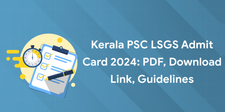 Kerala PSC LSGS Admit Card 2024: PDF, Download Link, Guidelines