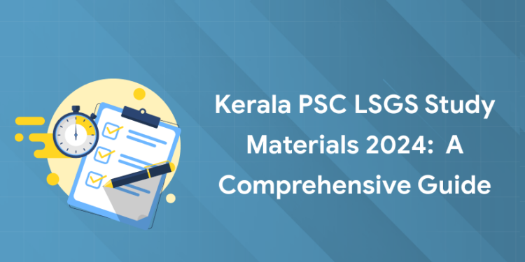 Kerala PSC LSGS Study Materials 2024: A Comprehensive Guide