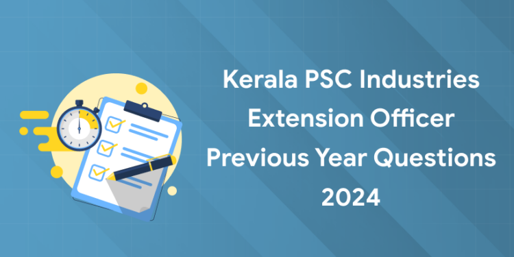 Kerala PSC Industries Extension Officer Previous Year Questions 2024: