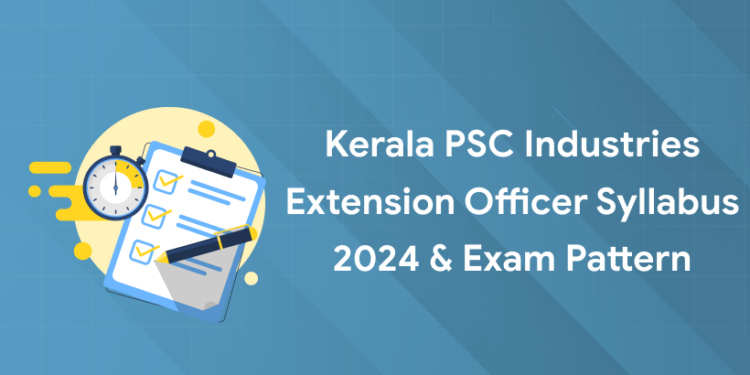 Kerala PSC Industries Extension Officer Syllabus 2024 & Exam Pattern