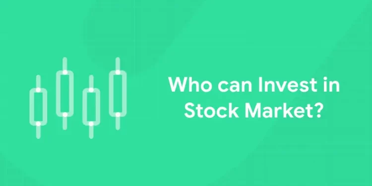 Who can Invest in Stock Market?