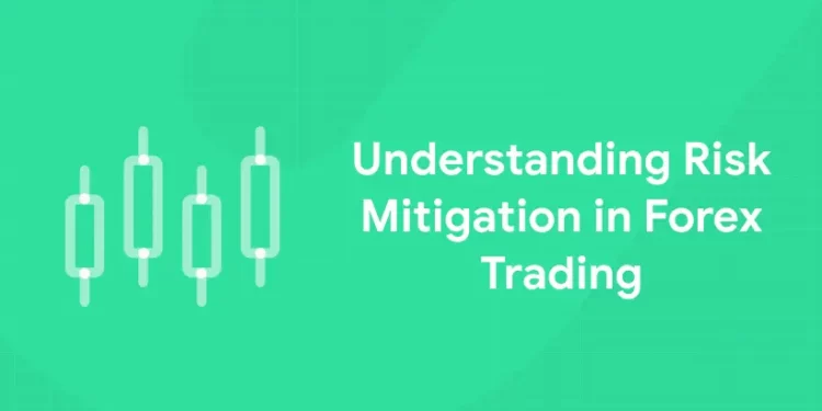 Understanding Risk Mitigation in Forex Trading