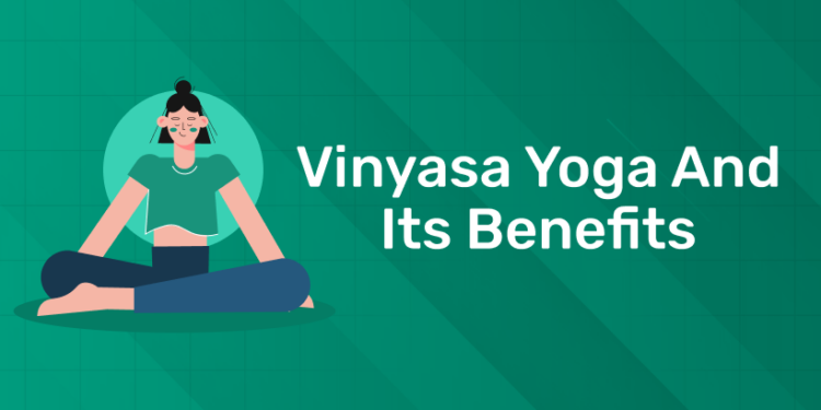 Vinyasa Yoga and its Benefits