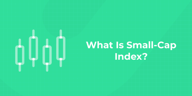 What Is Small-Cap Index