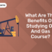 What are the Benefits of Studying Oil and Gas Course