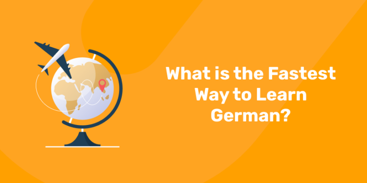 What is the Fastest Way to Learn German