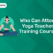 Who can attend Yoga Teachers Training Course