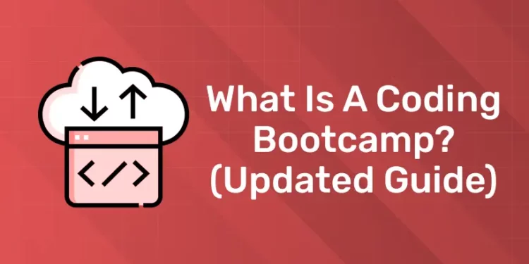 What is a Coding Bootcamp? (Updated Guide)