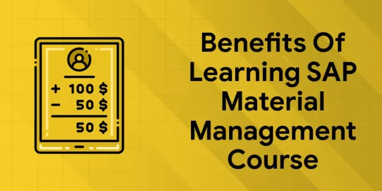 Benefits of Learning SAP Material Management Course