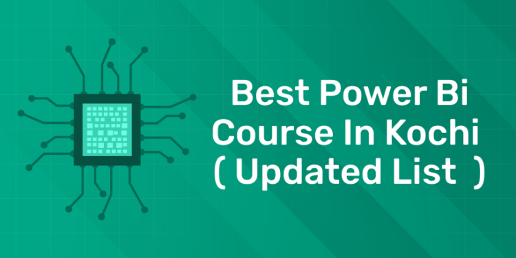 Best Power Bi Course in Kochi ( Updated List )