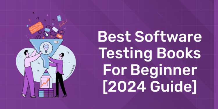 Best Software Testing Books for Beginner [2024 Guide]