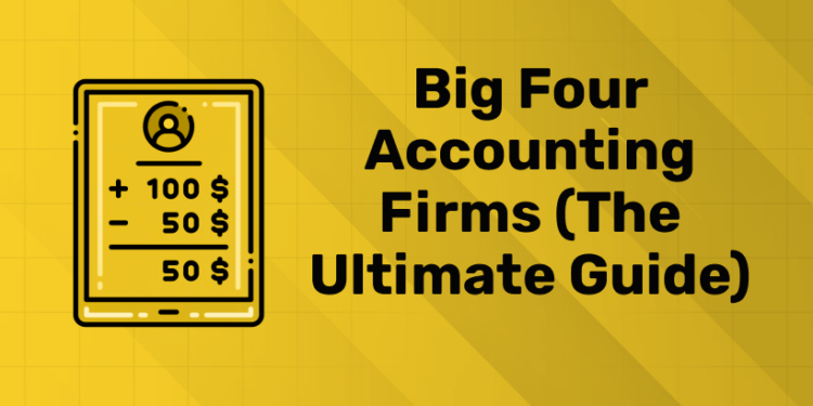 Big Four Accounting Firms (The Ultimate Guide)